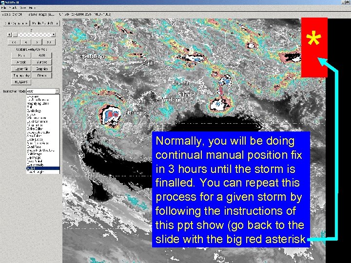 * Normally, you will be doing continual manual position fix in 3 hours until