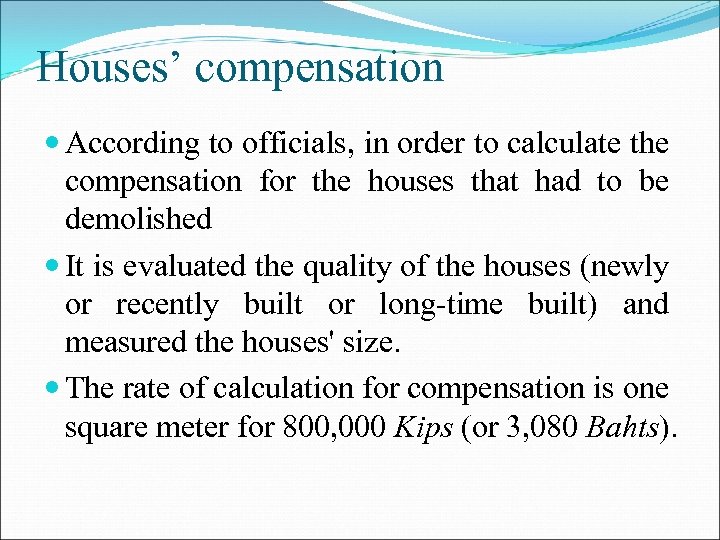 Houses’ compensation According to officials, in order to calculate the compensation for the houses