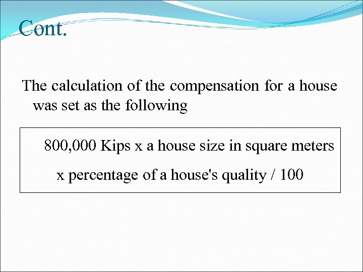 Cont. The calculation of the compensation for a house was set as the following