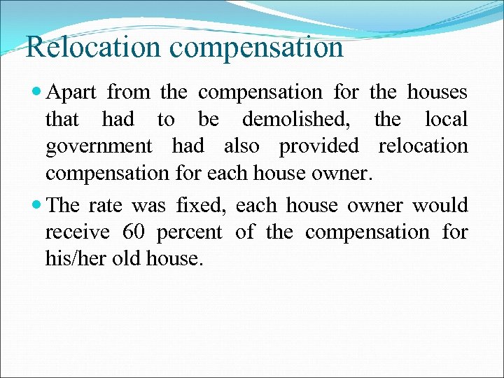 Relocation compensation Apart from the compensation for the houses that had to be demolished,