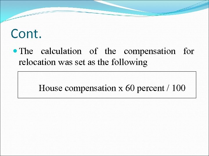 Cont. The calculation of the compensation for relocation was set as the following House
