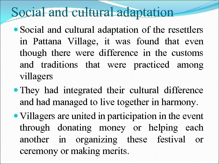 Social and cultural adaptation of the resettlers in Pattana Village, it was found that