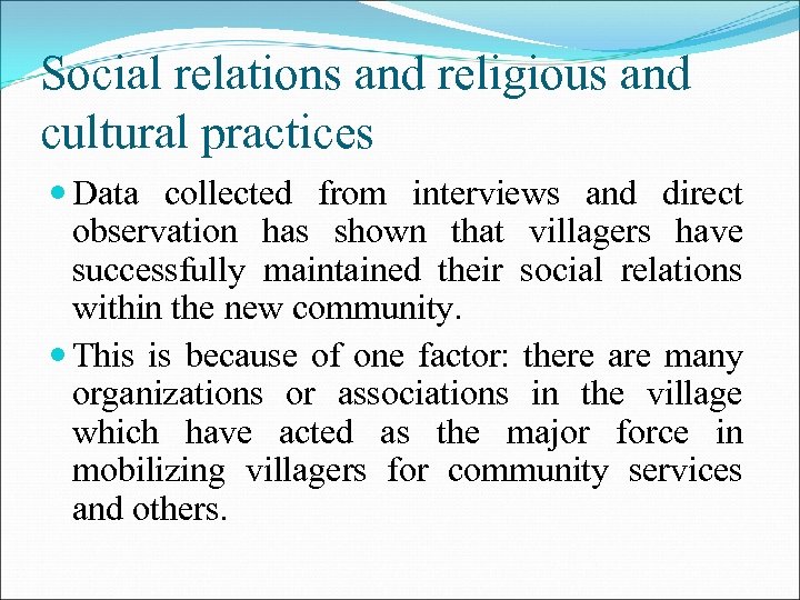 Social relations and religious and cultural practices Data collected from interviews and direct observation