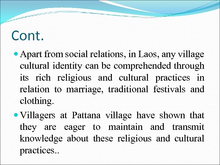 Cont. Apart from social relations, in Laos, any village cultural identity can be comprehended