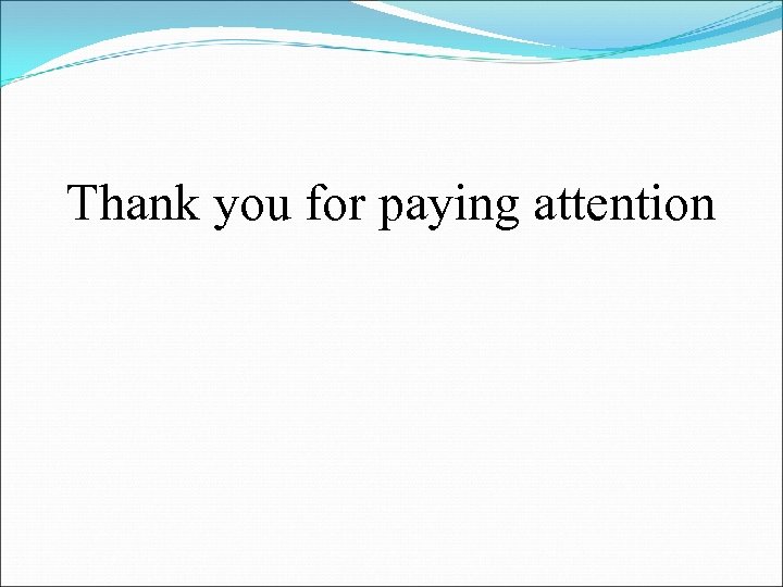 Thank you for paying attention 