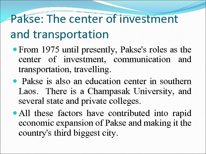 Pakse: The center of investment and transportation From 1975 until presently, Pakse's roles as