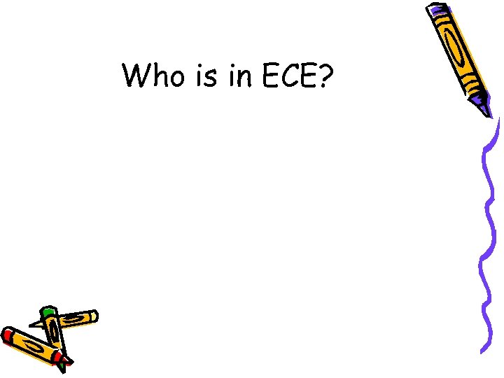 Who is in ECE? 