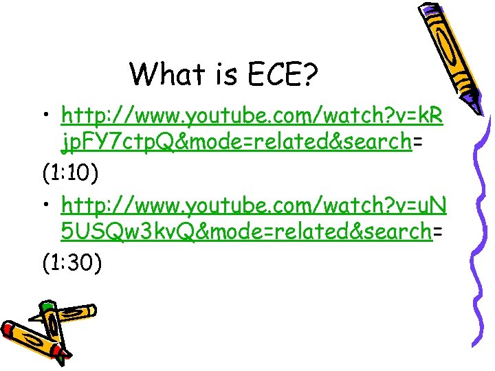 What is ECE? • http: //www. youtube. com/watch? v=k. R jp. FY 7 ctp.