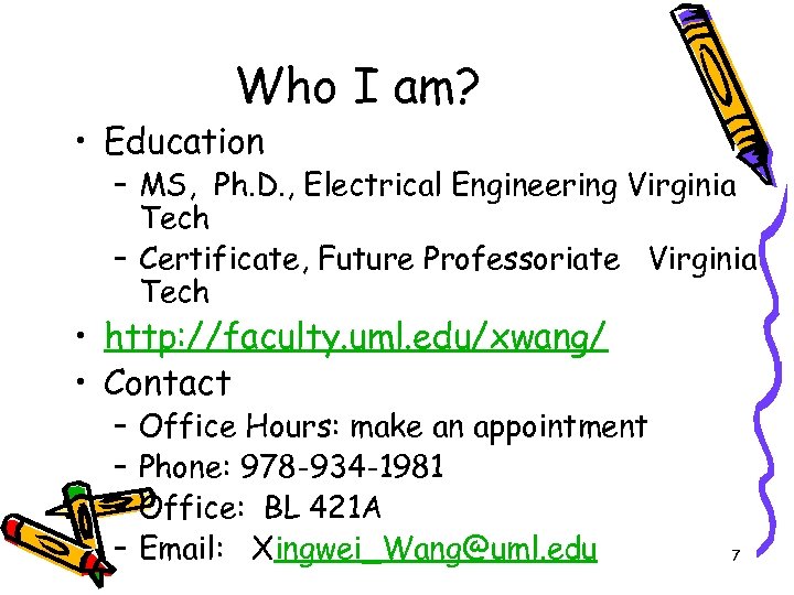 Who I am? • Education – MS, Ph. D. , Electrical Engineering Virginia Tech