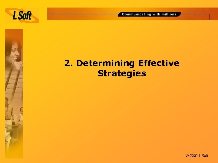 2. Determining Effective Strategies ã 2002 L-Soft 