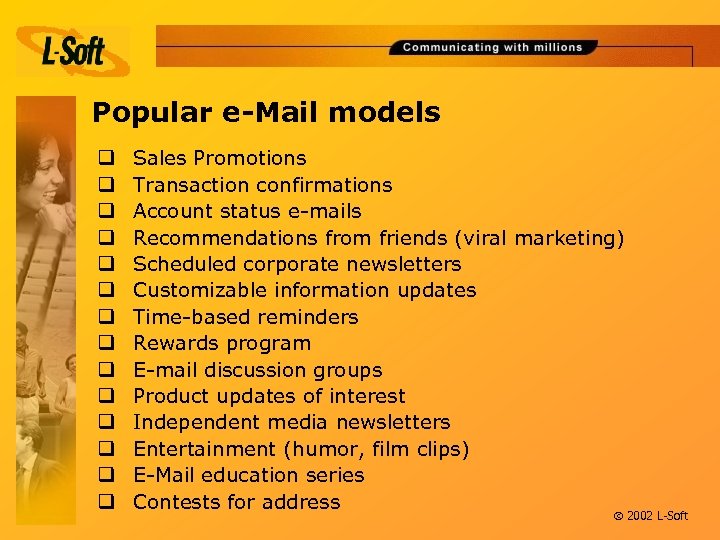 Popular e-Mail models q q q q Sales Promotions Transaction confirmations Account status e-mails