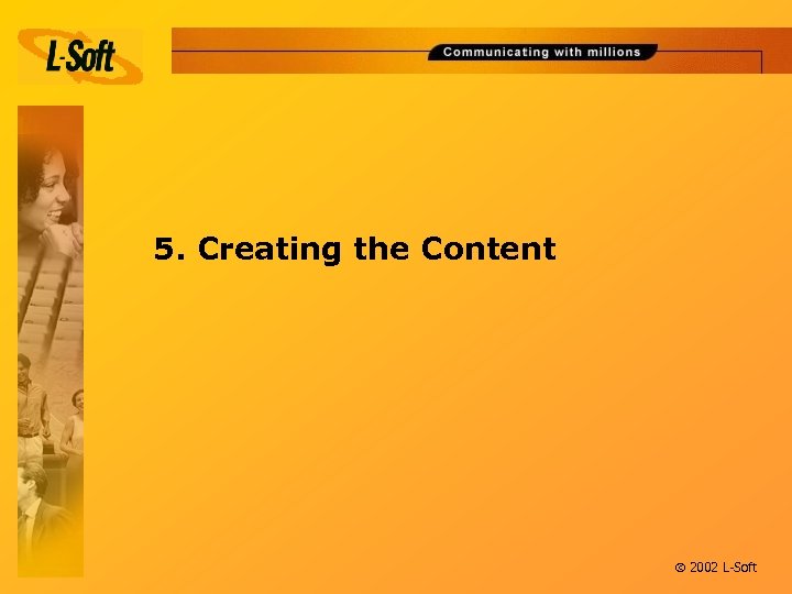 5. Creating the Content ã 2002 L-Soft 