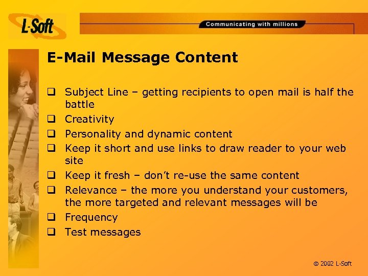 E-Mail Message Content q Subject Line – getting recipients to open mail is half