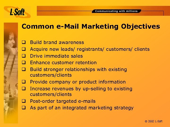 Common e-Mail Marketing Objectives q q q q q Build brand awareness Acquire new