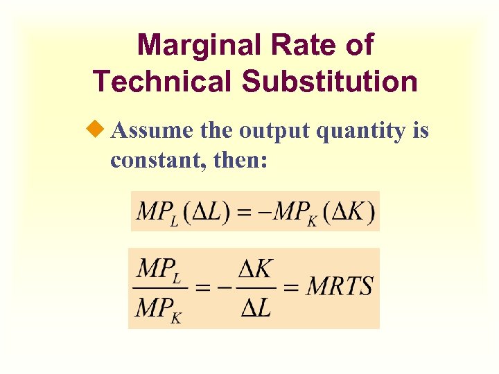Marginal Rate of Technical Substitution ¿ Assume the output quantity is constant, then: 