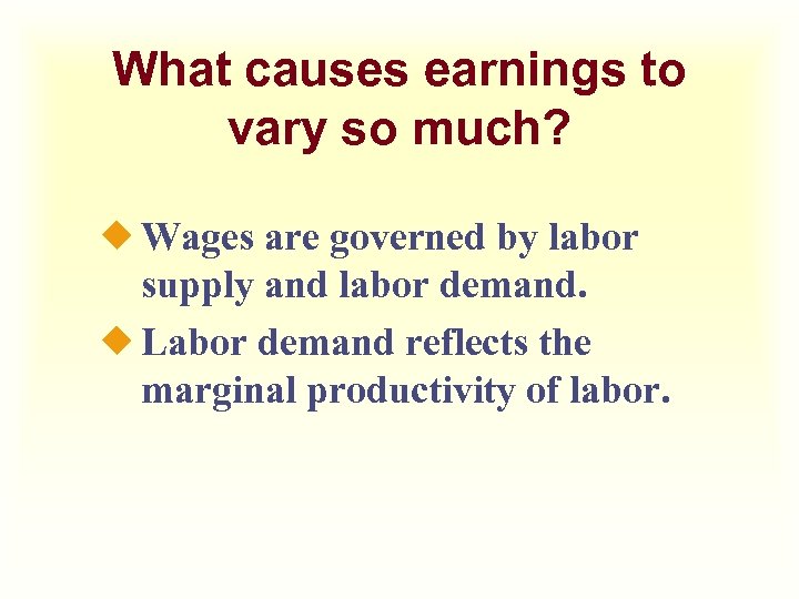 What causes earnings to vary so much? ¿ Wages are governed by labor supply