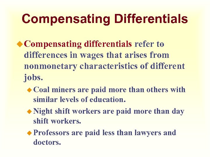 Compensating Differentials u Compensating differentials refer to differences in wages that arises from nonmonetary