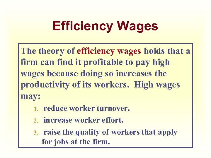 Efficiency Wages The theory of efficiency wages holds that a firm can find it