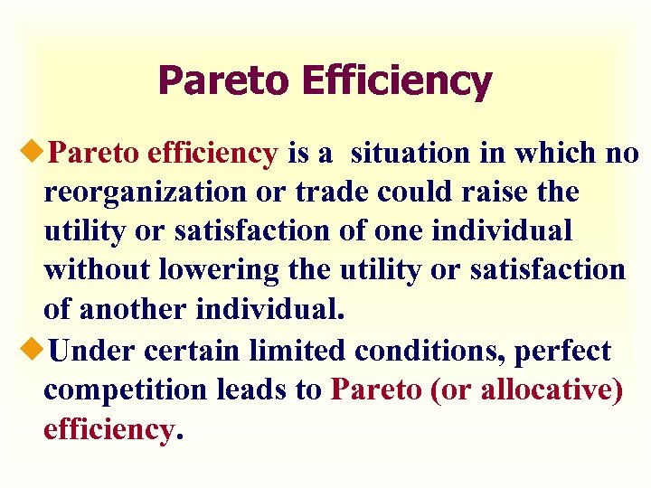 Pareto Efficiency ¿Pareto efficiency is a situation in which no reorganization or trade could