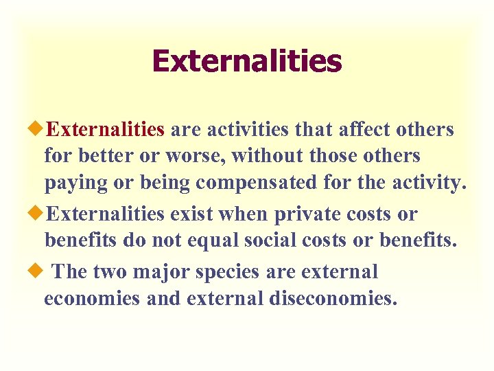 Externalities ¿Externalities are activities that affect others for better or worse, without those others