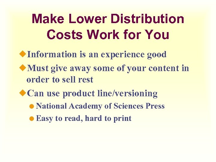 Make Lower Distribution Costs Work for You ¿Information is an experience good ¿Must give