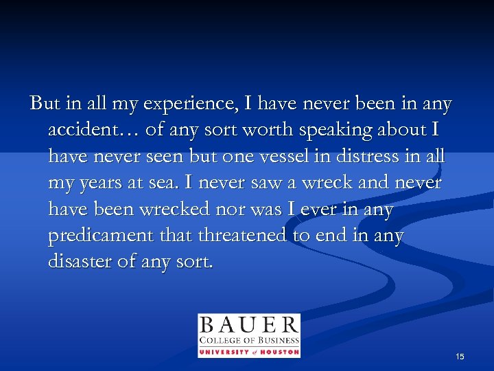 But in all my experience, I have never been in any accident… of any