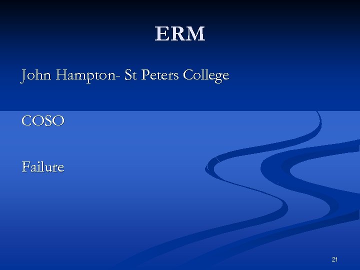 ERM John Hampton- St Peters College COSO Failure 21 