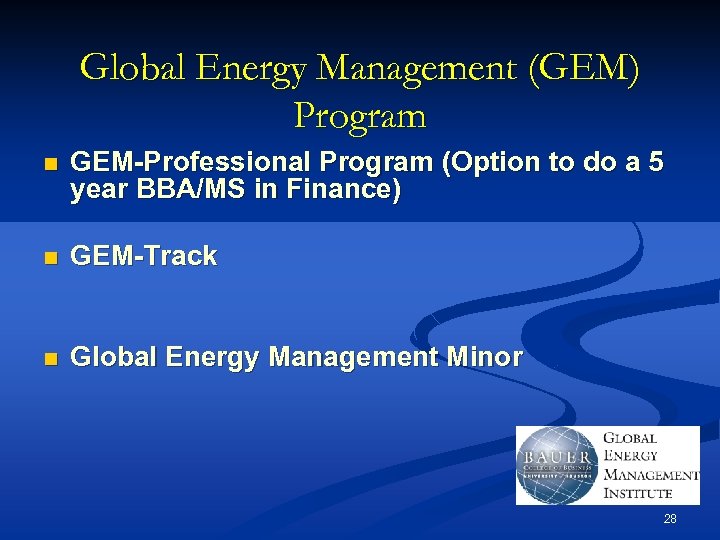 Global Energy Management (GEM) Program n GEM-Professional Program (Option to do a 5 year