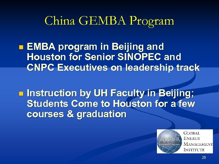 China GEMBA Program n EMBA program in Beijing and Houston for Senior SINOPEC and