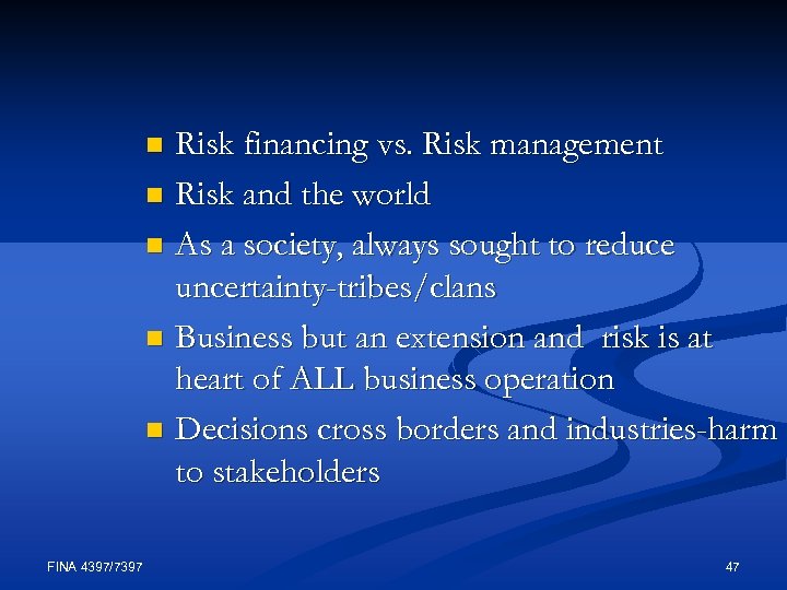 Risk financing vs. Risk management n Risk and the world n As a society,
