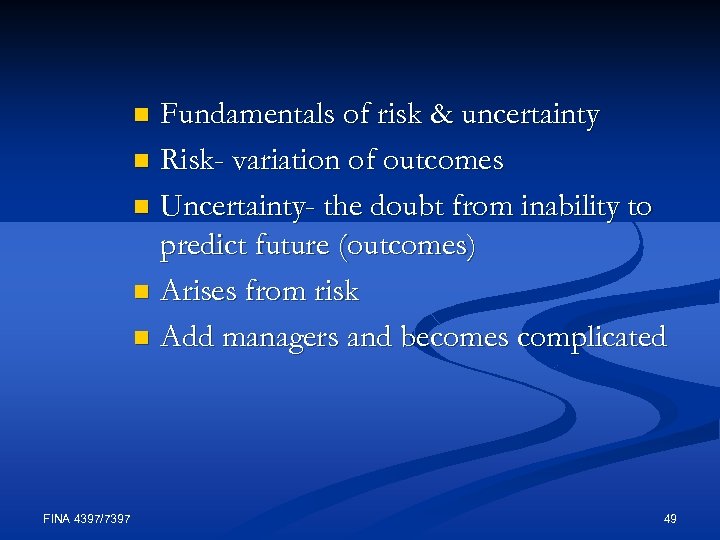 Fundamentals of risk & uncertainty n Risk- variation of outcomes n Uncertainty- the doubt