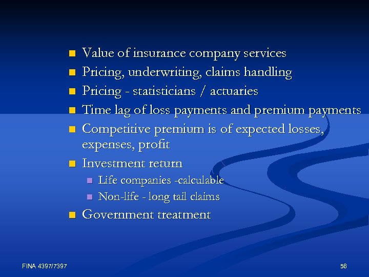 n n n Value of insurance company services Pricing, underwriting, claims handling Pricing -