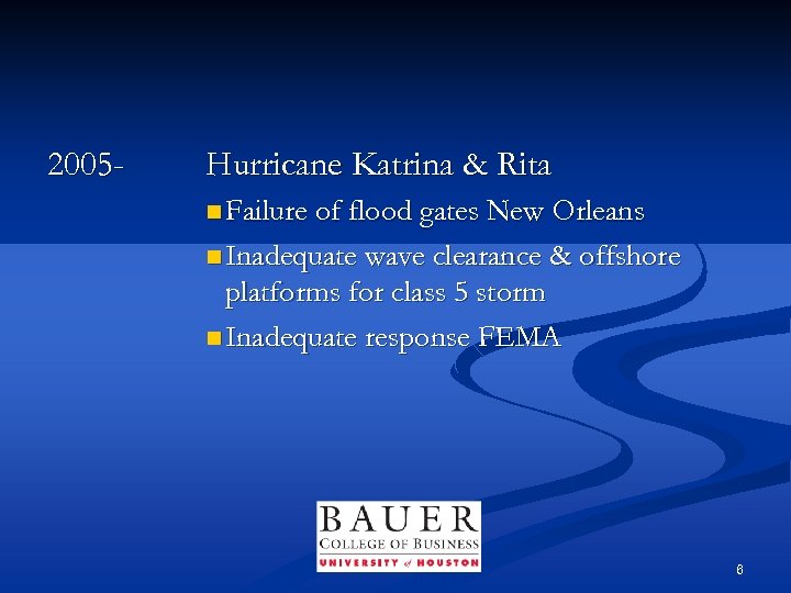 2005 - Hurricane Katrina & Rita n Failure of flood gates New Orleans n