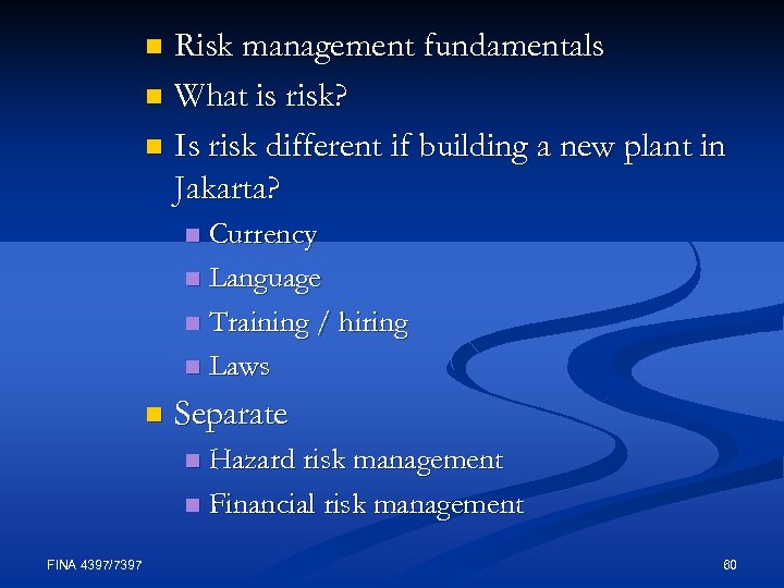 Risk management fundamentals n What is risk? n Is risk different if building a