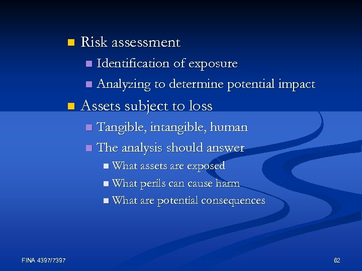 n Risk assessment Identification of exposure n Analyzing to determine potential impact n n