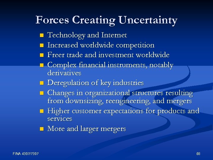 Forces Creating Uncertainty n n n n FINA 4397/7397 Technology and Internet Increased worldwide