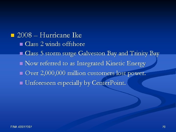 n 2008 – Hurricane Ike Class 2 winds offshore n Class 5 storm surge