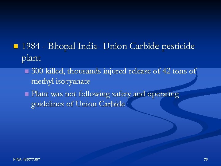 n 1984 - Bhopal India- Union Carbide pesticide plant 300 killed, thousands injured release