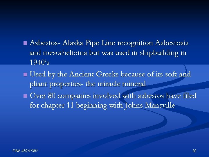 Asbestos- Alaska Pipe Line recognition Asbestosis and mesothelioma but was used in shipbuilding in