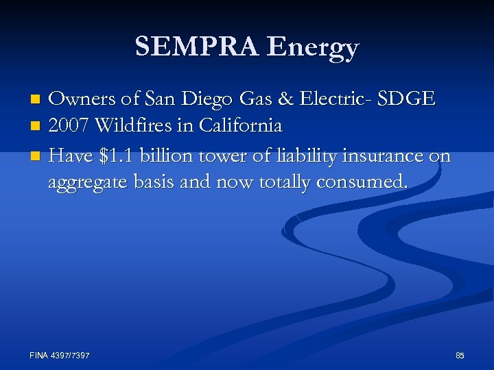 SEMPRA Energy Owners of San Diego Gas & Electric- SDGE n 2007 Wildfires in