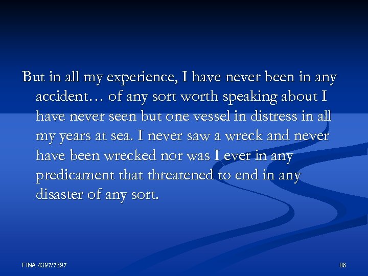 But in all my experience, I have never been in any accident… of any