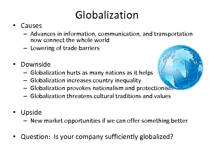  • Causes Globalization – Advances in information, communication, and transportation now connect the