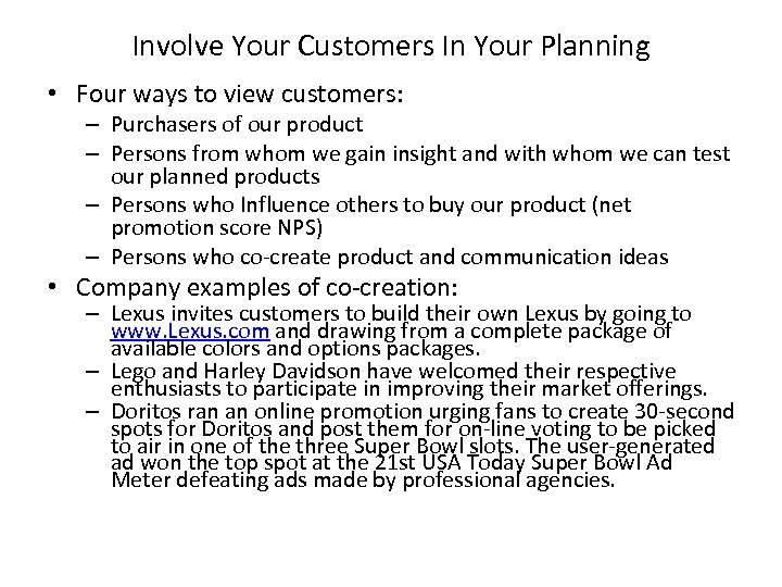 Involve Your Customers In Your Planning • Four ways to view customers: – Purchasers