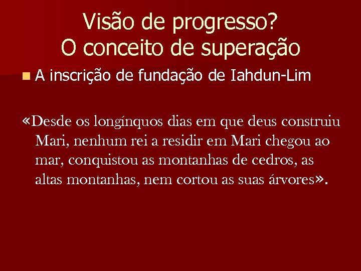 Visão de progresso? O conceito de superação n. A inscrição de fundação de Iahdun-Lim