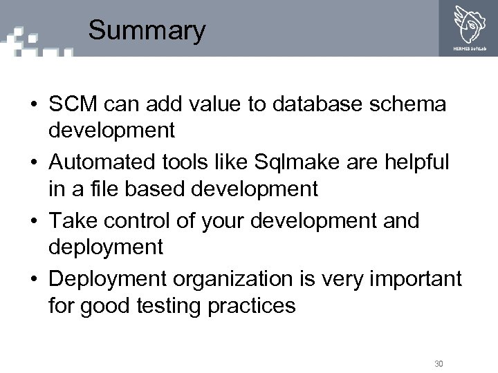 Summary • SCM can add value to database schema development • Automated tools like