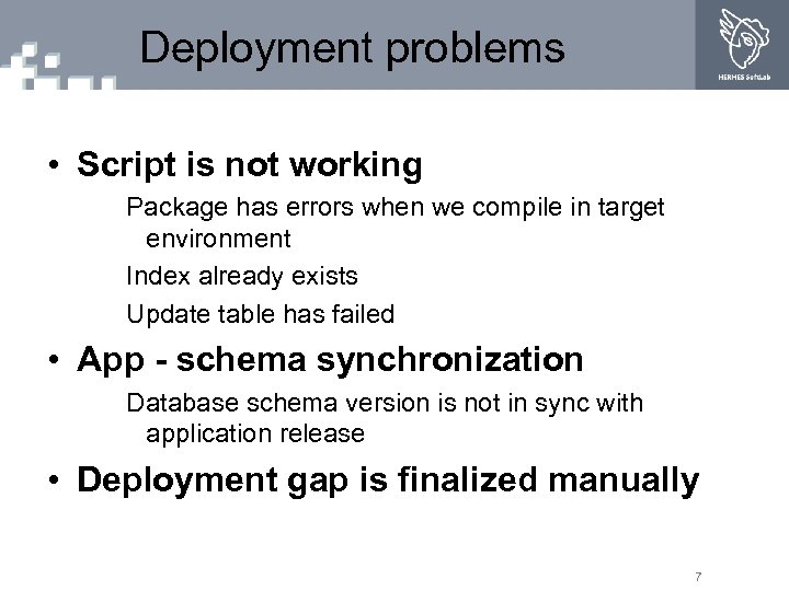Deployment problems • Script is not working Package has errors when we compile in