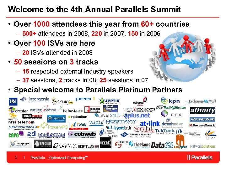 Welcome to the 4 th Annual Parallels Summit • Over 1000 attendees this year