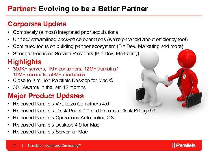 Partner: Evolving to be a Better Partner Corporate Update • • Completely (almost) integrated