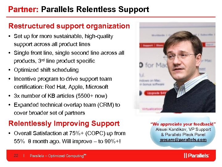 Partner: Parallels Relentless Support Restructured support organization • Set up for more sustainable, high-quality