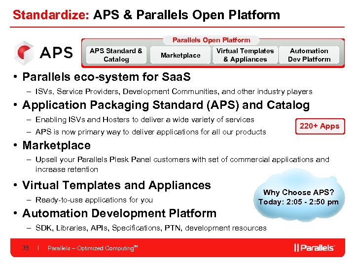 Standardize: APS & Parallels Open Platform Ecosystem APS Standard & Catalog Parallels Open Platform